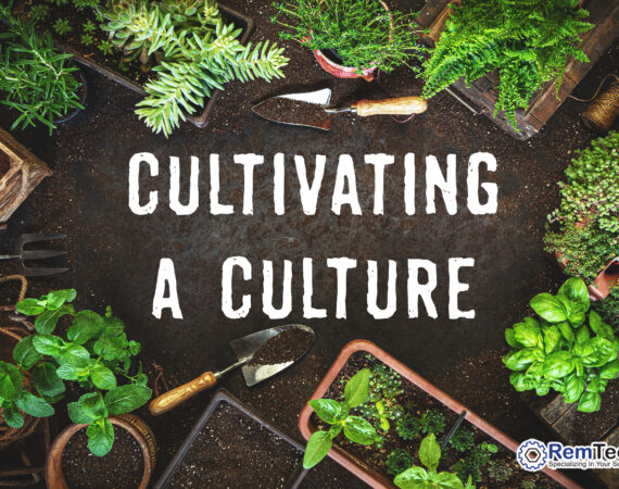 The RemTech Difference: Cultivating a Culture
